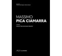Massimo Pica Ciamarra. Progettare secondo principi