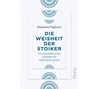Massimo Pigliuc Die Weisheit der Stoiker: Ein philosophischer Leitfa (Tascabile)
