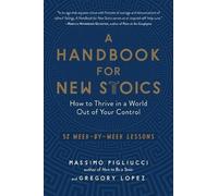 Massimo Pigliucci Gregory Lopez A Handbook for New Stoics (Tascabile)