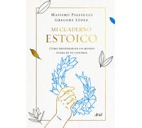 Massimo Pigliucci Gregory López Jorge Paredes Mi cuaderno estoico (Tascabile)