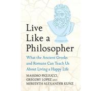 Massimo Pigliucci Gregory Lopez Meredith Alexande Live Like A Philo (Tascabile)