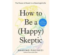 Massimo Pigliucci How to Be a (Happy) Skeptic (Copertina rigida)