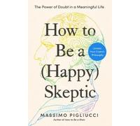 Massimo Pigliucci How to Be a (Happy) Skeptic (Copertina rigida)