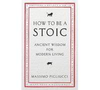 Massimo Pigliucci How To Be A Stoic (Tascabile)