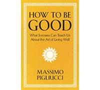 Massimo Pigliucci How To Be Good (Copertina rigida)
