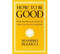 Massimo Pigliucci How To Be Good (Tascabile)