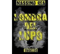 Massimo Rea L'Ombra del Lupo (Tascabile)