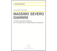 Massimo Severo Giannini. Il diritto amministrativo nel divenire dell'ordinamento giuridico