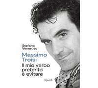 Troisi. Il mio verbo preferito è evitare
