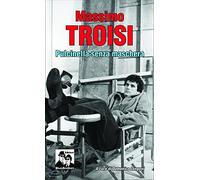 Massimo Troisi. Pulcinella senza maschera