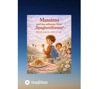 Massimo und das seltsame Wort "Spaghettifresser": Geschichte über Freundschaft, Respekt und Mut