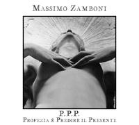 Massimo Zamboni - P.P.P. - Profezia È Predire Il Presente