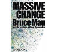 Massive change. Ediz. illustrata: A Manifesto for the Future of Global Design
