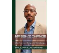 MASSIVE CHANGE: When Awareness Changes, Everything Changes