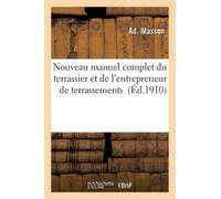 Masson-A Nouveau manuel complet du terrassier et de l'entrepreneur d (Tascabile)