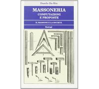 Massoneria. Confutazioni e proposte. Il massone e la società