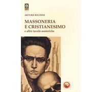 Massoneria e cristianesimo e altre tavole esoteriche