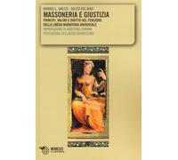 Massoneria e giustizia. Principi, valori e diritto nel pensiero della Libe...