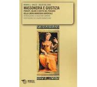 Massoneria e giustizia. Principi, valori e diritto nel pensiero della Libera Muratoria Universale