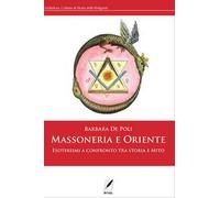 Massoneria e Oriente. Esoterismi a confronto tra storia e mito