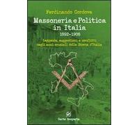 Massoneria e politica in Italia 1892-1908. Leggende, suggestioni e conflitti negli anni cruciali della storia d'Italia