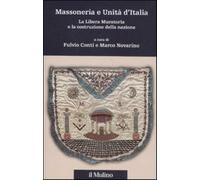Massoneria e Unità d'Italia. La Libera Muratoria e la costruzione della na...