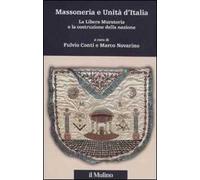 Massoneria e Unità d'Italia. La Libera Muratoria e la costruzione della nazione