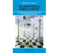 Massoneria emulation. La prima massoneria speculativa di tradizione inglese