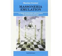 Massoneria emulation. La prima massoneria speculativa di tradizione inglese