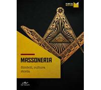 Massoneria. Simboli, cultura, storia