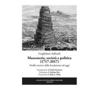 Massoneria, società e politica (1717-2017). Profilo storico dalla fondazione ad oggi