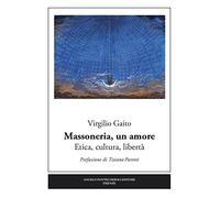 Massoneria, un amore. Etica, cultura, libertà