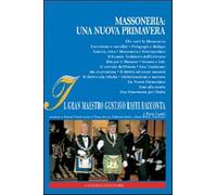 Massoneria. Una nuova primavera. Il gran maestro Gustavo Raffi racconta - ...