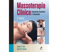 Massoterapia Clínica. Integrando Anatomia e Tratamento