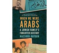 When We Were Arabs: A Jewish Family’s Forgotten History