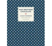 Mast Brothers Chocolate /anglais: A Family Cookbook