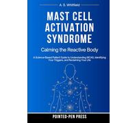 Mast Cell Activation Syndrome: Calming the Reactive Body