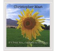 Mast, Christopher - If I Told You I'D Have To Kill You