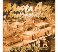 Masta Ace Incorporated - Sittin On Chrome