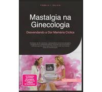 Mastalgia na Ginecologia: Desvendando a Dor Mamária Cíclica