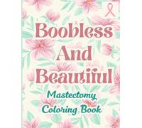 Mastectomy Coloring Book: A Motivational Coloring Book For Mastectomy Survivors.
