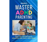 Master ADHD Parenting: Real-Life Tips for Focus, Behavior, and Family Well-Being