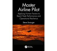 Master Airline Pilot: Applying Human Factors to Reach Peak Performance and Operational Resilience