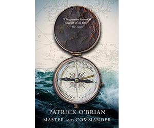 Master and Commander: Patrick O’Brian: Book 1: A new edition of the first book in the series