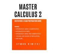 Master Calculus 2: A Calculus 2 Recitation and Exam Study Guide