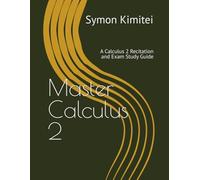 Master Calculus 2: A Calculus 2 Recitation and Exam Study Guide