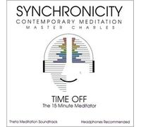 Master Charles - Synchronicity : Time Off - The Fifteen Minute Meditator