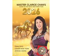 Master Clarice Chan’s Guide to 2026 - Year of the Yang Fire Horse