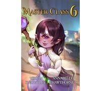Master Class 6: A Slice of Life LitRPG