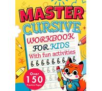 Master Cursive Workbook for Kids: With Fun Activities: Fun and easy cursive handwriting workbook with over 150 practice pages of tracing, writing, and activities - Ages 6-12